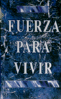 [Picture of Fuerza Para Vivir Video]